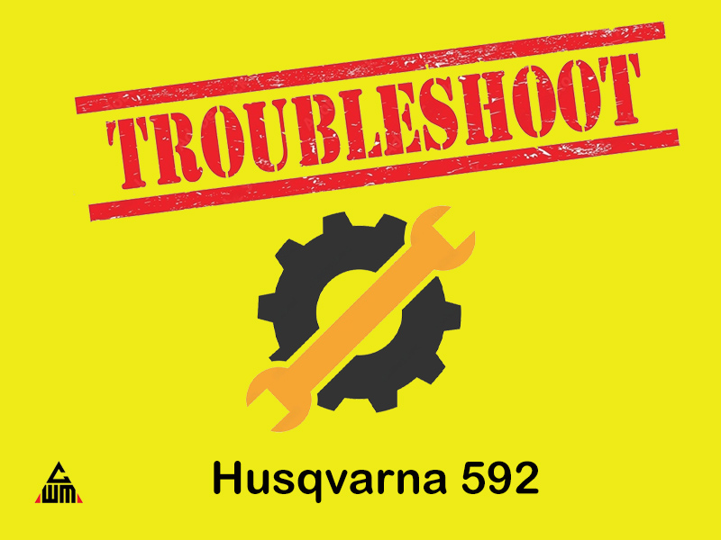 Troubleshoot Husqvarna 592 Chainsaw